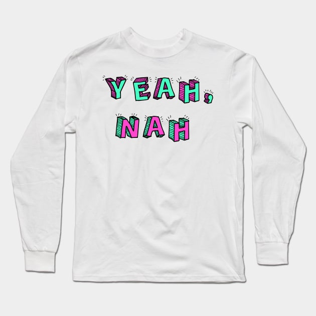 Yeah, Nah Long Sleeve T-Shirt by Elle Beth Art